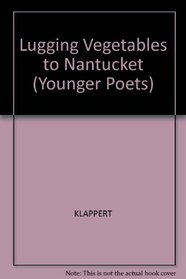 Lugging Vegetables to Nantucket (Younger Poets)
