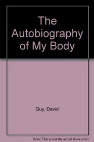 Autobiography of My Body