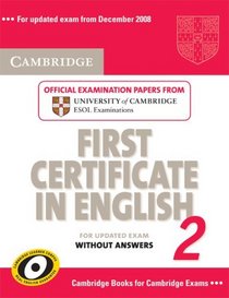 Cambridge First Certificate in English 2 for updated exam Student's Book without answers: Official Examination papers from University of Cambridge ESOL Examinations (FCE Practice Tests) (No. 2)