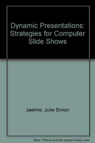 Dynamic Presentations: Strategies for Computer Slide Shows