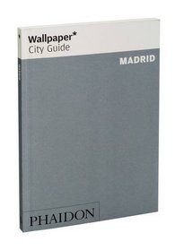 Wallpaper* City Guide Madrid 2013 (Wallpaper City Guides)