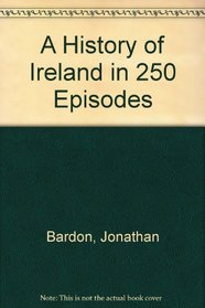 A History of Ireland in 250 Episodes