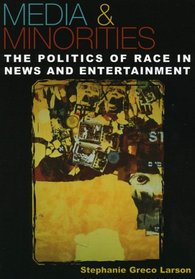 Media & Minorities: The Politics of Race in News and Entertainment (Spectrum Series)