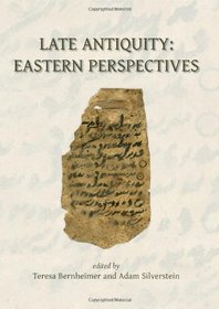 Late Antiquity: Eastern Perspectives, From the Sasanians to Early Islam