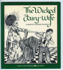 The Wicked Fairy-Wife: A French-Canadian Folktale