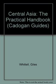 Central Asia: The Practical Handbook (Cadogan Guides)