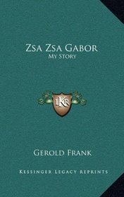 Zsa Zsa Gabor: My Story
