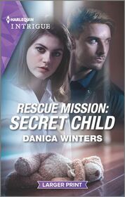 Rescue Mission: Secret Child (STEALTH: Shadow Team, Bk 2) (Harlequin Intrigue, No 1986)