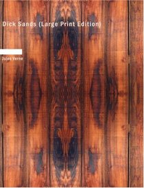 Dick Sands (Large Print Edition): the Boy Captain