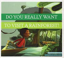 Do You Really Want to Visit a Rainforest?
