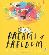 Dreams of Freedom: In Words and Pictures - Co-published with Amnesty International