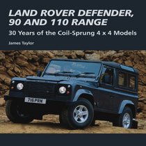 Land Rover Defender, 90 and 110 Range: 30 Years of the Coil-Sprung 4 x 4 Models (Crowood Autoclassics)