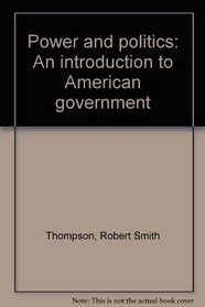 Power and politics: An introduction to American government