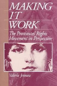 Making It Work: The Prostitutes' Rights Movement in Perspective (Social Problems and Social Issues)