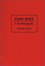 Joan Baez : A Bio-Bibliography (Bio-Bibliographies in the Performing Arts)