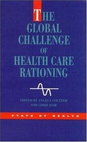 The Global Challenge Health Care Rationing (State of Health Series)