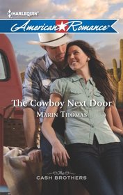 The Cowboy Next Door (Cash Brothers, Bk 1) (Harlequin American Romance, No 1459)