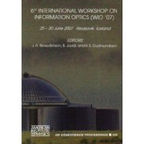 6th International Workshop on Information Optics (WIO '07): Reykjavik, Iceland, 25-30 June 2007 (AIP Conference Proceedings)