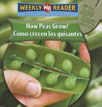 How Peas Grow/como Crecen Los Guisantes (How Plants Grow/Como Crecen Las Plantas) (Spanish Edition)