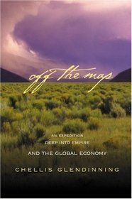 Off The Map : An Expedition Deep into Empire and the Global Economy