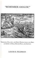 Remember Amalek!: Vengeance, Zealotry, and Group Destruction in the Bible According to Philo, Pseudo-Philo, and Josephus (Monographs of the Hebrew Union College)