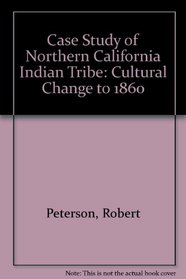Case Study of Northern California Indian Tribe: Cultural Change to 1860