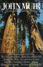 John Muir: His Life and Letters and Other Writings