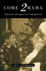 Come 2 Mama: Beating the Odds Against Cancer And Depression