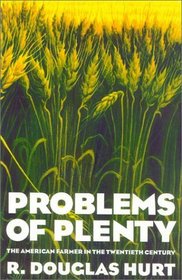 Problems of Plenty : The American Farmer in the Twentieth Century (The American Ways Series)