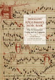 Hermann Pötzlinger's Music Book: The St Emmeram Codex and its Contexts (Studies in Medieval and Renaissance Music)