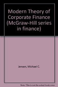 Modern Theory of Corporate Finance (McGraw-Hill series in finance)