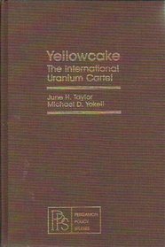 Yellowcake: International Uranium Cartel (Pergamon policy studies on U.S. and international business)