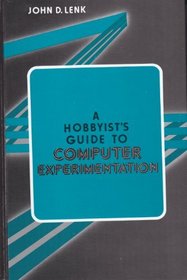 A Hobbyist's Guide to Computer Experimentation