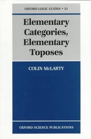 Elementary Categories, Elementary Toposes (Oxford Logic Guides)