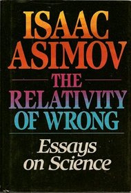 Relativity of Wrong : Essays on Science