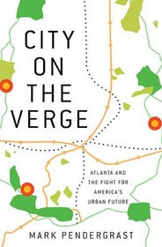 City on the Verge: Atlanta and the Fight for America?s Urban Future