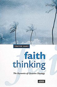 Faith Thinking: The Dynamics of Christian Theology