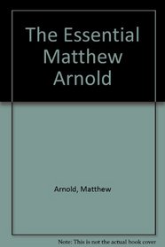 The Essential Matthew Arnold (A Chatto & Windus paperback, CWP 33)