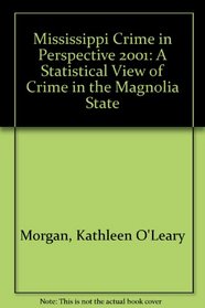 Mississippi Crime in Perspective 2001: A Statistical View of Crime in the Magnolia State