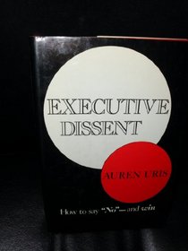 Executive dissent: How to say no and win