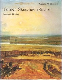 Turner sketches, 1802-20;: Romantic genius
