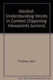 Alcohol: Understanding Words in Context (Opposing Viewpoints Juniors)