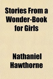 Stories From a Wonder-Book for Girls