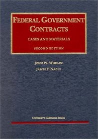 Federal Government Contracts: Cases and Materials (University Casebook Series)