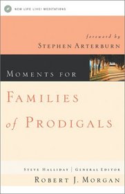 Moments for Families With Prodigals: New Life Live! Meditations (New Life Devotional)