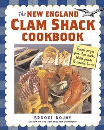 The New England Clam Shack Cookbook: Favorite Recipes from Clam Shacks, Lobster Pounds  Chowder Houses