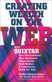 Creating Wealth on the Web With Quixtar: The Phenomenal New Business Opportunity That Makes E-Commerce Work for You