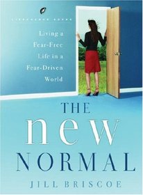 The New Normal: Living a Fear-Free Life in a Fear-Driven World (LifeChange Books)