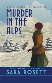 Murder in the Alps: A 1920s Winter Mystery (1920s High Society Lady Detective Mystery)