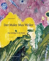 Der Maler Max Weiler: Das Geistige in der Natur (German Edition)